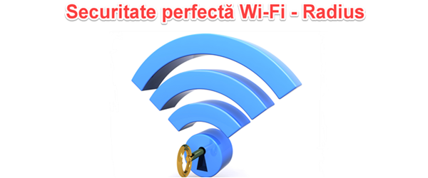 Securitate maxima Wi-Fi cu server Radius