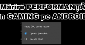 Activare OpenGL Skia pentru performanta mai buna în jocuri pe Android
