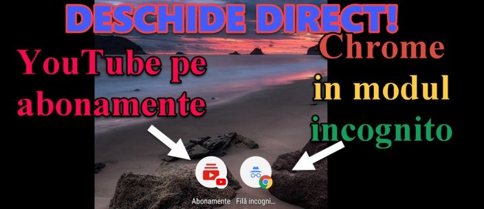 Lansare Chrome direct in Incognito si Youtube direct pe abonamente