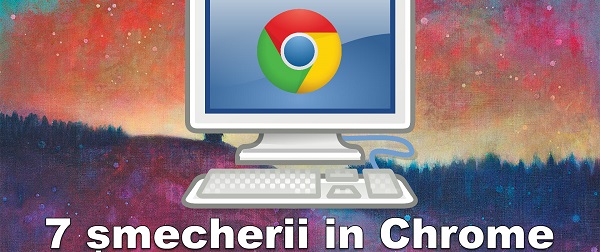 7 chestii marfă în Google Chrome