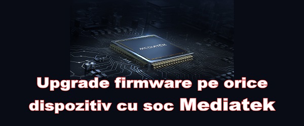 Upgrade firmware la telefoane cu Mediatek