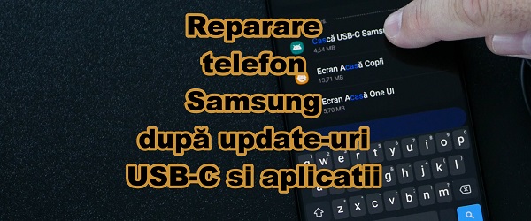 Update Samsung care strica aplicațiile si căștile