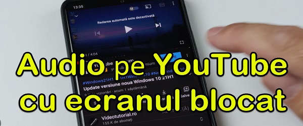 Audio cu ecranul blocat YouTube Android