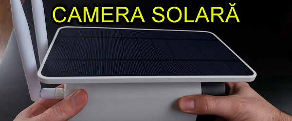 CAMERĂ de supraveghere SOLARĂ cu acumulatori