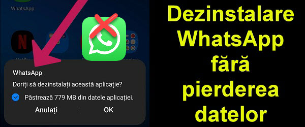 WhatsApp dezactivare dezinstalare fără pierderea datelor
