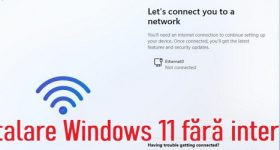 Instalare Windows 11 fără conexiune internet