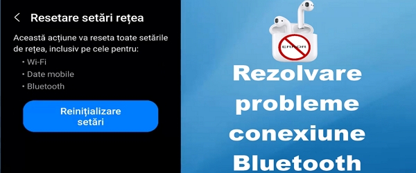 Căștile și boxele Bluetooth nu se conectează