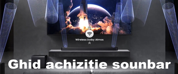 Ghid achiziție soundbar pentru sunet imersiv
